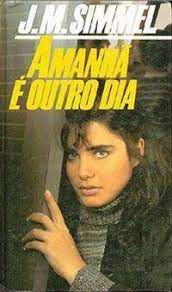 Livro Amanhã é Outro Dia Autor Simmel, J.m. (1949) [usado]