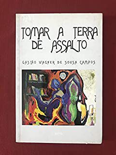 Livro Tomar a Terra de Assalto Autor Campos, Gastão Wagner de Sousa (1999) [usado]
