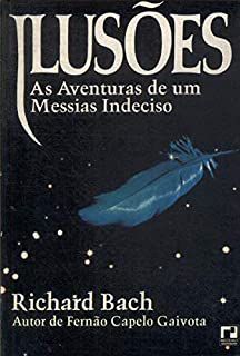 Livro Ilusões - as Aventuras de um Messias Indeciso Autor Bach. Richard (1977) [usado]