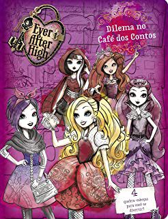 Livro Ever After High- Dilema no Café dos Contos: 4 Quebra-cabeças para Você Se Divertir! Autor Desconhecido (2015) [usado]