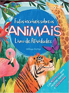 Livro Fatos Incríveis sobre os Animais - Livro de Atividades ( com Modelos para Recortar, Montar e Desenhar!) Autor Potter, William [seminovo]