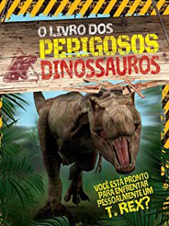 Livro Livro dos Perigosos Dinossauros, O: Você Está Pronto para Enfrentar Pessoalmente um T.rex? Autor Miles, Liz (2021) [seminovo]