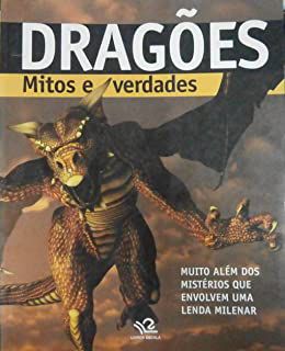 Livro Dragões- Mitos e Verdades: Muito Além dos Mistérios que Envolvem Uma Lenda Milenar Autor Desconhecido (2009) [usado]