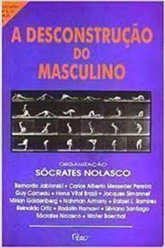 Livro a Desconstrução do Masculino Autor Nolasco, Sócrates (1995) [usado]