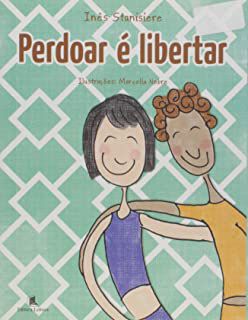 Livro Perdoar é Libertar Autor Stanisiere , Inês (2006) [usado]