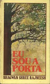 Livro Eu Sou a Porta Autor Rajneesh , Bhagwan Shree (1975) [usado]