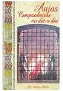 Livro Anjos Comapnheiros no Dia a Dia Autor Abib, Pe.jonas (1999) [usado]