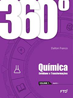Livro 360° Química: Cotidiano e Transformações - Volume 1 Autor Franco, Dalton (2017) [usado]