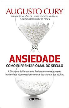Livro Ansiedade - Como Enfrentar o Mal do Século Autor Cury, Augusto (2014) [usado]