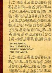 Livro História da Limpeza Profissional no Brasil Autor Suzano, Marlene (2012) [usado]