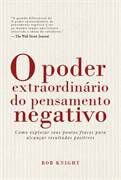 Livro o Poder Extraordinário do Pensamento Negativo Autor Knight, Bob (2013) [usado]