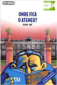 Livro onde Fica o Ateneu ? Autor Jaf, Ivan (2008) [usado]
