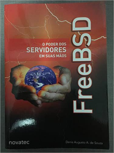 Livro Freebsd - o Poder dos Servidores em suas Mãos Autor Souza, Denis Augusto A. de Souza (2009) [usado]