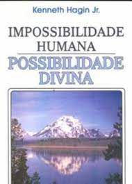 Livro Impossibilidade Humana Possibilidade Divina Autor Jr, Kenneth Hagin (2001) [usado]