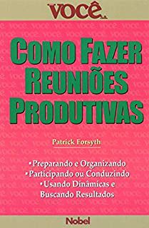 Livro Como Fazer Reuniões Produtivas Autor Forsyth, Patrick (2001) [seminovo]