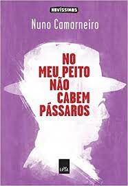 Livro no Peito Não Cabem Pássaros Autor Camerneiro, Nuno (2012) [usado]