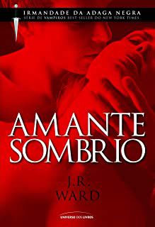 Livro Amante Sombrio - Irmandade da Adaga Negra Autor Ward, J.r. (2010) [usado]