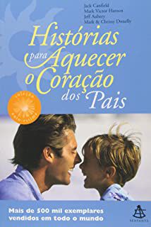 Livro Histórias para Aquecer o Coração dos Pais Autor Canfield, Jack e Outros (2005) [usado]