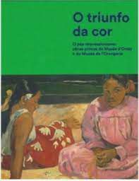 Livro o Triunfo da Cor: o Pós-impressionismo: Obras-primas do Musée D''orsay e do Musée de I''orangerie Autor Vários Colaboradores (2016) [seminovo]