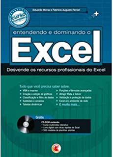 Livro Entendendo e Dominando o Excel: Desvende os Recursos Profissionais do Excel Autor Moraz, Eduardo e Fabrício Augusto Ferrari (2006) [usado]