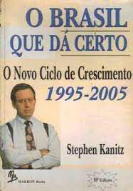 Livro o Brasil que Dá Certo- o Novo Ciclo de Crescimento 1994-2005 Autor Kanitz, Stephen (1994) [usado]