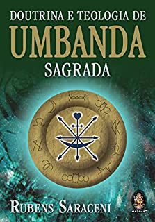 Livro Doutrina e Teologia de Umbanda Sagrada: a Religião dos Mistérios um Hino de Amor À Vida Autor Saraceni, Rubens (2016) [usado]