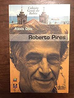 Livro Roberto Pires ( Coleção Gente da Banhia) Autor Góis, Aléxis (2009) [usado]