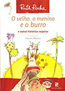 Livro o Velho, o Menino e o Burro & Outra Historia Caipiras Autor Rocha, Ruth (2010) [usado]