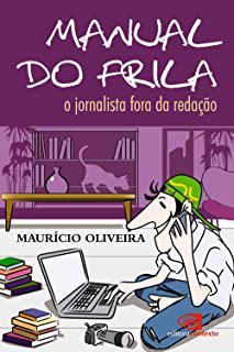 Livro Manual do Frila- o Jornalista Fora da Redação Autor Oliveira, Maurício (2010) [usado]