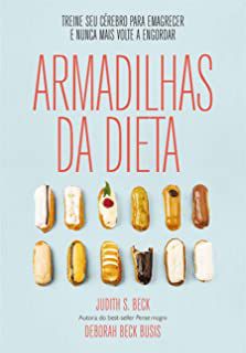 Livro Armadilhas da Dieta- Treine seu Cérebro para Emagrecer e Nunca Mais Volte a Engordar Autor Beck, Judith (2016) [usado]