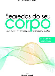 Livro Segredos do seu Corpo- Tudo o que Você Precisa para Viver Mais e Melhor Autor Macdonald, Matthew (2010) [usado]