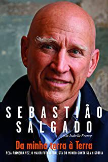 Livro da Minha Terra À Terra- pela Primeira Vez, o Maior Fotojornalista do Mundo Conta sua História Autor Salgado, Sebastião (2014) [usado]