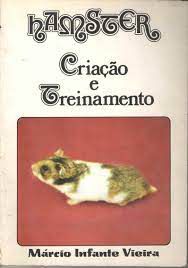 Livro Hamster: Criação e Treinamento Autor Vieira, Márcio Infante (1984) [usado]
