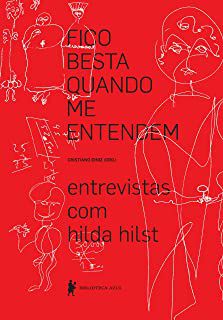 Livro Fico Besta Quando Me Entendem- Entrevistas com Hilda Hilst Autor Diniz, Cristiano (2013) [seminovo]