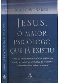 Livro Jesus, o Maior Psicólogo que Já Existiu Autor Baker, Mark W. (2009) [usado]