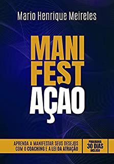 Livro Manifestação- Aprenda a Manifestar seus Desejos com o Coaching e a Lei da Atração Autor Meireles, Mario Henrique (2019) [seminovo]