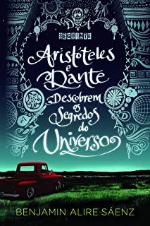 Livro Aristóteles e Dante Descobrem os Segredos do Universo Autor Sáenz, Benjamin Alire (2020) [seminovo]