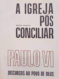 Livro a Igreja Pós- Conciliar : Paulo Vi- Discursos ao Povo de Deus Autor Paulo Vi (1967) [usado]
