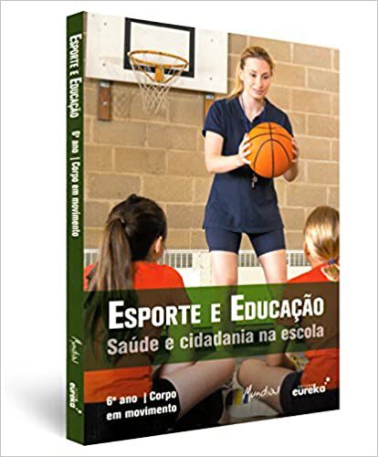 Livro Esporte e Educação Saúde e Cidadania na Escola - 6º Ano / Corpo em Movimento Autor Araki,denis Pierre (2015) [seminovo]