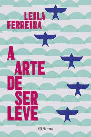 Livro a Arte de Ser Leve Autor Ferreira, Leila (2016) [usado]
