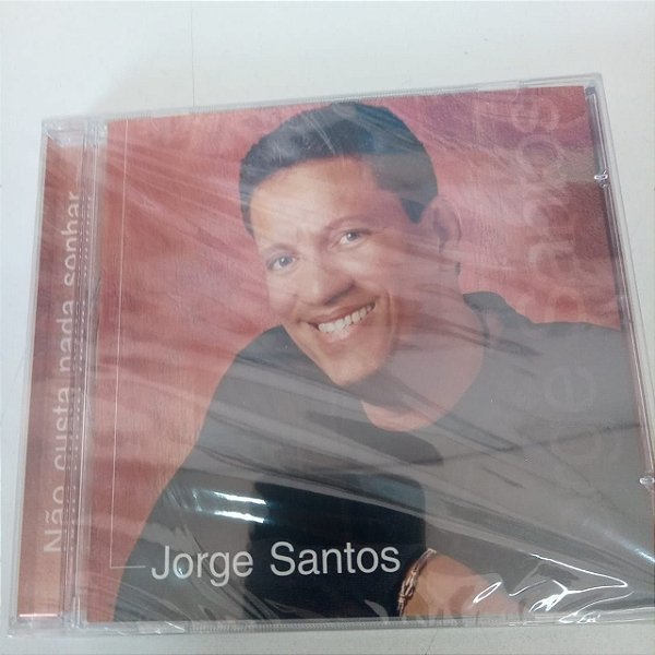 Cd Jorge Santos - Não Custa Nada Sonhar Interprete Jorge Santos [novo]