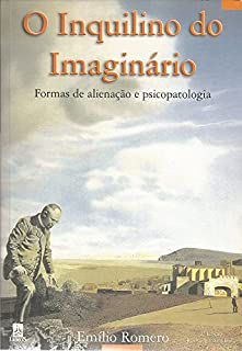 Livro o Inquilino do Imaginário: Formas de Alienação e Psicopatologia Autor Romero, Emílio (1997) [usado]