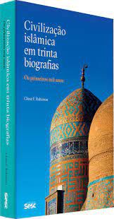 Livro Civilização Islâmica em Trinta Biografias: os Primeiros Mil Anos Autor Robinson, Chase F. (2017) [usado]