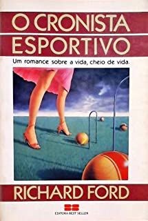 Livro o Cronista Esportivo - um Romance sobre a Vida , Cheia de Vida Autor Ford, Richard (1988) [usado]