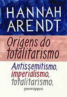 Livro Origens do Totalitarismo: Antissemitismo, Imperialismo, Totalitarismo Autor Arendt, Hannah (2015) [seminovo]