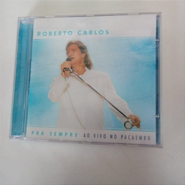 Cd Roberto Carlos - Pra Sempre ao Vivo no Pacaembu Interprete Roberto Carlos [usado]