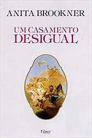 Livro um Casamento Desigual Autor Brookner, Anita (1991) [usado]