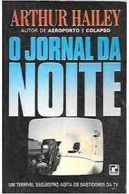 Livro o Jornal da Noite Autor Hailey, Arhtur (1990) [usado]