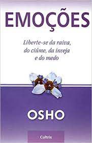 Livro Emoções - Leberte-se da Raiva, do Ciúme, da Inveja e do Medo Autor Osho (2006) [usado]