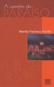 Livro a Caminho do Paraíso Autor Fiorillo, Marilia Pacheco (2003) [usado]